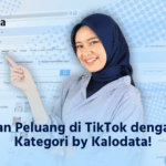 Ciptakan Peluang di TikTok dengan Fitur Kategori by Kalodata