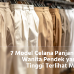7 Model Celana Panjang untuk Wanita Pendek yang Bikin Tinggi Terlihat Maksimal