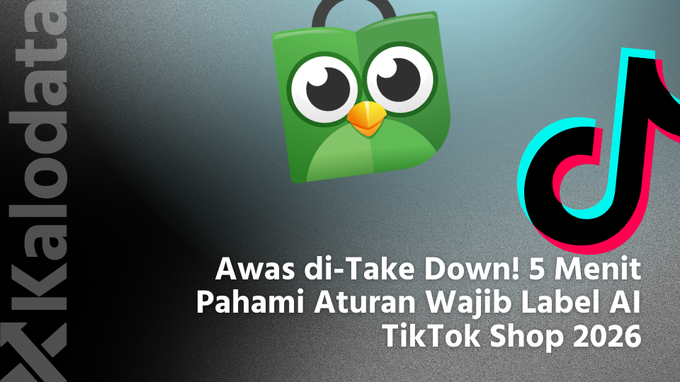 Awas di-Take Down! 5 Menit Pahami Aturan Wajib Label AI TikTok Shop 2026