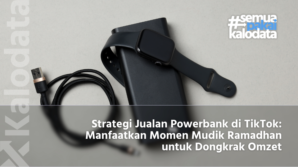 Strategi Jualan Powerbank di TikTok: Manfaatkan Momen Mudik Ramadhan untuk Dongkrak Omzet